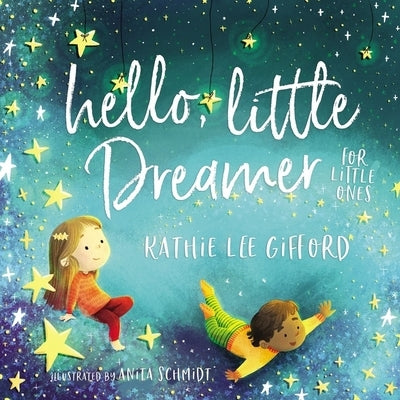 Hello, Little Dreamer for Little Ones by Gifford, Kathie Lee