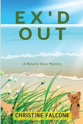 Ex'd Out: A Melanie Bass Mystery by Falcone, Christine