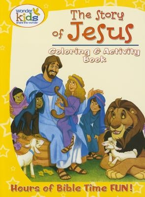 The Story of Jesus Coloring and Activity Book: Hours of Bible Time Fun! by Concordia Publishing House