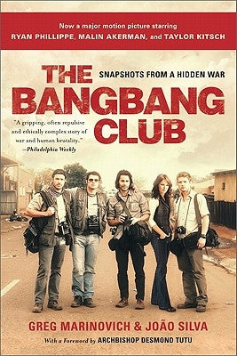 The Bang-Bang Club: Snapshots from a Hidden War by Marinovich, Greg