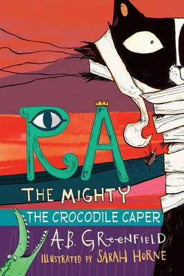 Ra the Mighty: The Crocodile Caper by Greenfield, A. B.