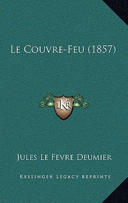 Le Couvre-Feu (1857) by Deumier, Jules Le Fevre