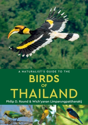 A Naturalist's Guide to the Birds of Thailand by Round, Philip