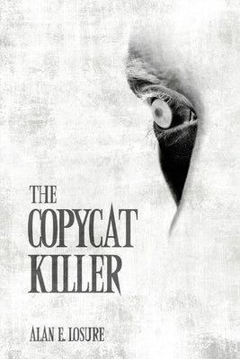 The Copycat Killer by Losure, Alan E.