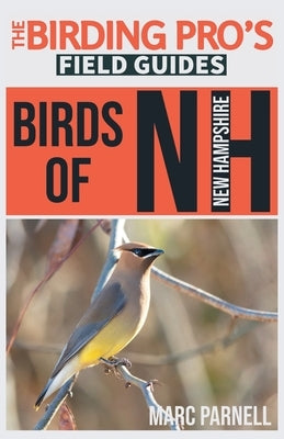 Birds of New Hampshire (The Birding Pro's Field Guides) by Parnell, Marc