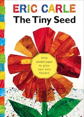 The Tiny Seed: With Seeded Paper to Grow Your Own Flowers! by Carle, Eric