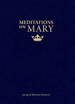 Meditations on Mary by Bossuet, Jacques-Benigne