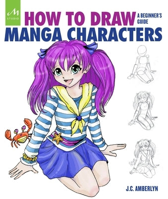 How to Draw Manga Characters: A Beginner's Guide by Amberlyn, J. C.
