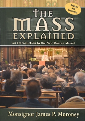 The Mass Explained-Revised and Expanded Edition by Moroney, James P.