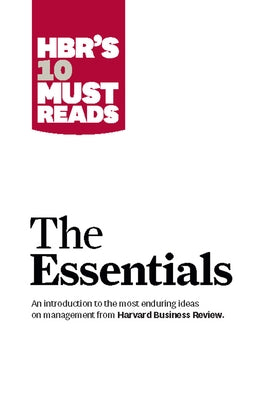 Hbr's 10 Must Reads: The Essentials by Review, Harvard Business