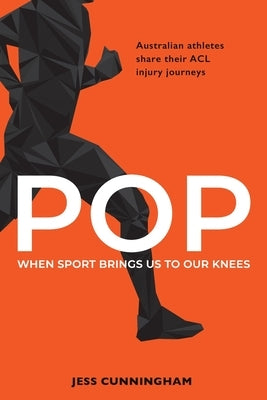 Pop: When Sport Brings Us to Our Knees by Cunningham, Jess
