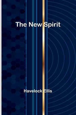 The New Spirit by Ellis, Havelock