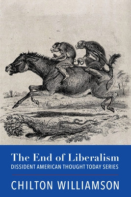 The End of Liberalism by Williamson, Chilton