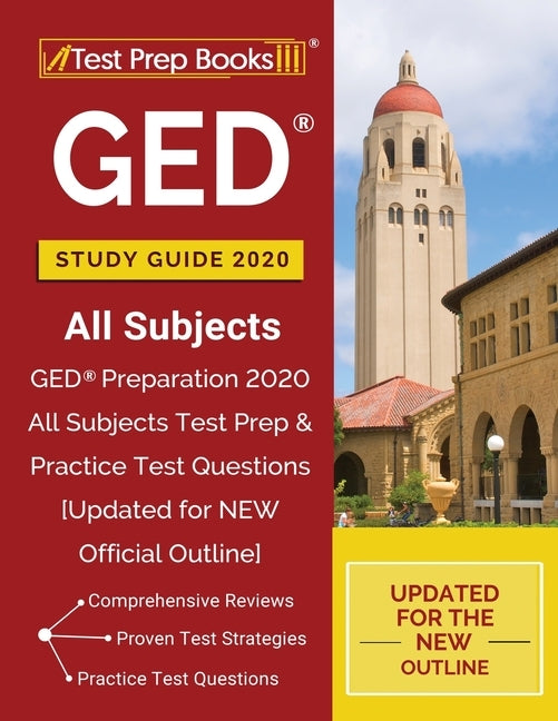 GED Study Guide 2020 All Subjects: GED Preparation 2020 All Subjects Test Prep & Practice Test Questions [Updated for NEW Official Outline] by Test Prep Books
