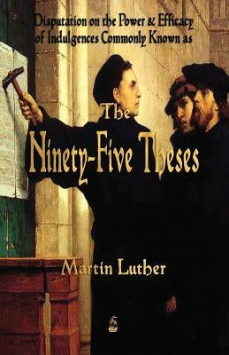 Martin Luther's 95 Theses by Luther, Martin