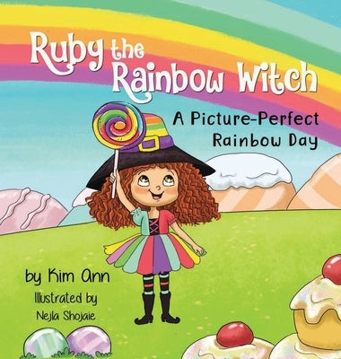 Ruby the Rainbow Witch: A Picture-Perfect Rainbow Day by Ann, Kim