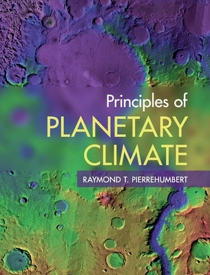Principles of Planetary Climate by Pierrehumbert, Raymond T.