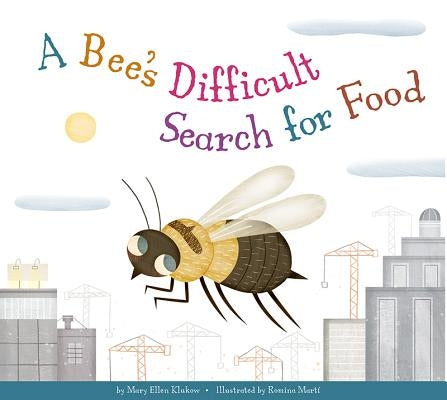 A Bee's Difficult Search for Food by Klukow, Mary Ellen