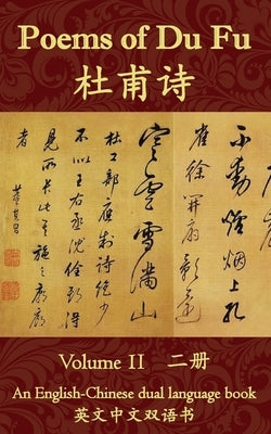 Poems of Du Fu: An English-Chinese Dual Language Book: Volume 2 by Kalm, Range