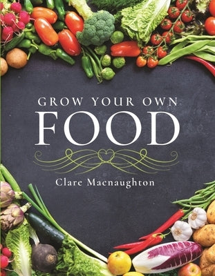 Grow Your Own Food by Macnaughton, Clare