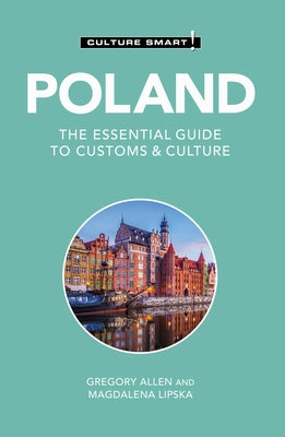 Poland - Culture Smart!: The Essential Guide to Customs & Culture by Allen, Gregory