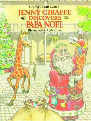 Jenny Giraffe Discovers Papa Noel by Dartez, Cecilia
