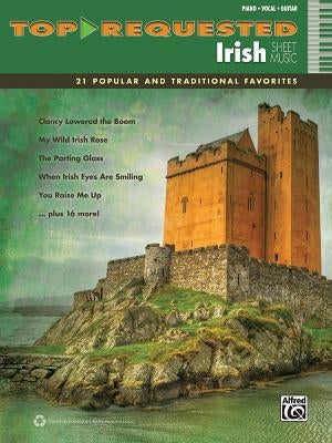 Top-Requested Irish Sheet Music: 21 Popular and Traditional Favorites (Piano/Vocal/Guitar) by Alfred Music