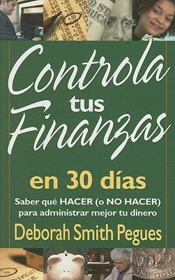 Controla Tus Finanzas En 30 Días by Pegues, Deborah