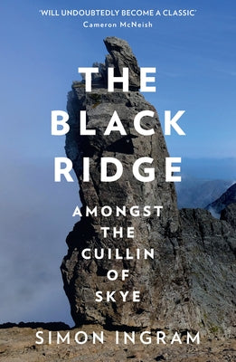 The Black Ridge: Amongst the Cuillin of Skye by Ingram, Simon