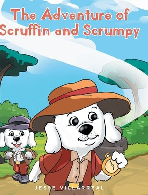 The Adventure of Scruffin and Scrumpy by Villarreal, Jesse