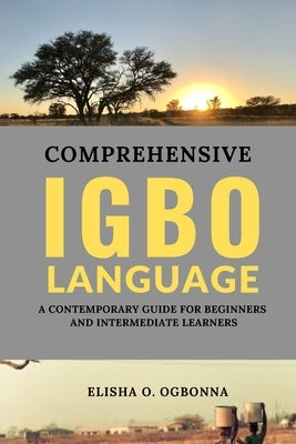 Comprehensive Igbo Language by Ogbonna, Elisha O.