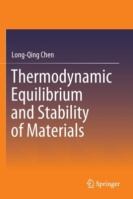 Thermodynamic Equilibrium and Stability of Materials by Chen, Long-Qing