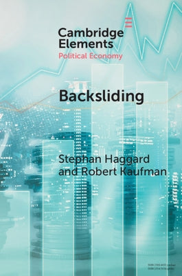 Backsliding: Democratic Regress in the Contemporary World by Haggard, Stephan