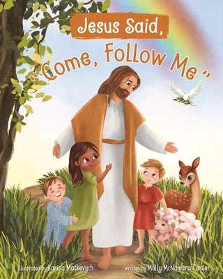 Jesus Said, Come Follow Me by Carter, Molly