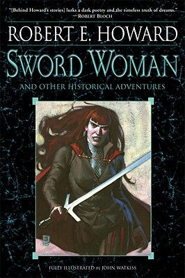 Sword Woman and Other Historical Adventures by Howard, Robert E.