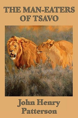 The Man-eaters of Tsavo by Patterson, John Henry