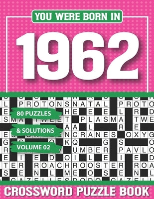 You Were Born In 1962 Crossword Puzzle Book: Crossword Puzzle Book for Adults and all Puzzle Book Fans by Pzle, G. H. Vasalerie