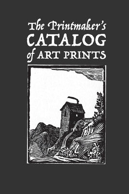 The Printmaker's Catalog of Art Prints: An Artist's Record of Small Woodblock, Linocut or Art Prints Made with Other Media by Graphics, Lad