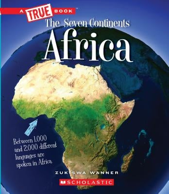 Africa (a True Book: The Seven Continents) (Library Edition) by Wanner, Zukiswa