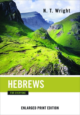 Hebrews for Everyone (Enlarged Print) by Wright, N. T.