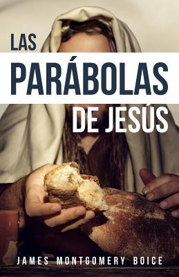 Las Parabolas de Jesús by Boice, James Montgomery