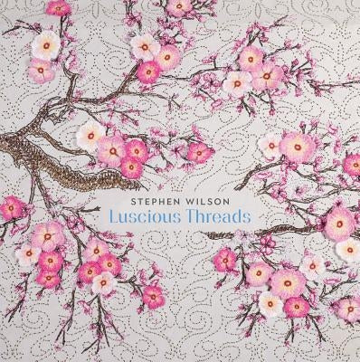 Stephen Wilson: Luscious Threads by Vassilev, Ted