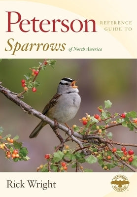 Peterson Reference Guide to Sparrows of North America by Wright, Rick