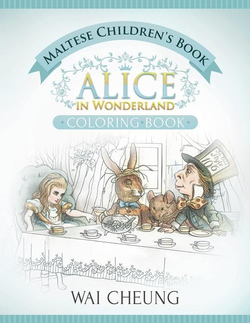 Maltese Children's Book: Alice in Wonderland (English and Maltese Edition) by Cheung, Wai