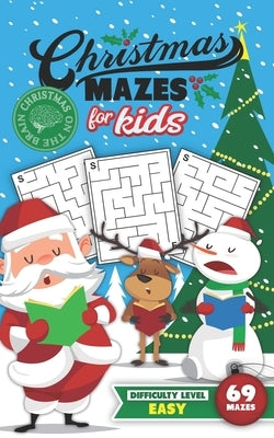 Christmas Mazes for Kids 69 Mazes Difficulty Level Easy: Fun Maze Puzzle Activity Game Books for Children - Holiday Stocking Stuffer Gift Idea - Santa by Christmas on the Brain