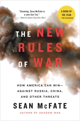 The New Rules of War: How America Can Win--Against Russia, China, and Other Threats by McFate, Sean