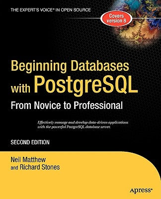 Beginning Databases with PostgreSQL: From Novice to Professional by Stones, Richard