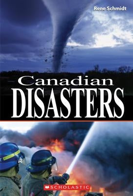 Canadian Disasters by Schmidt, Rene