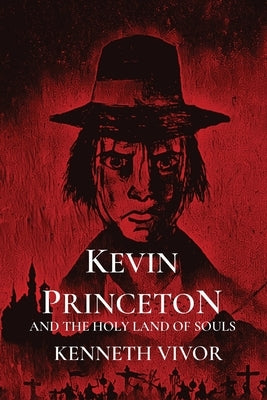 Kevin Princeton and the Holy Land of Souls by Vivor, L.