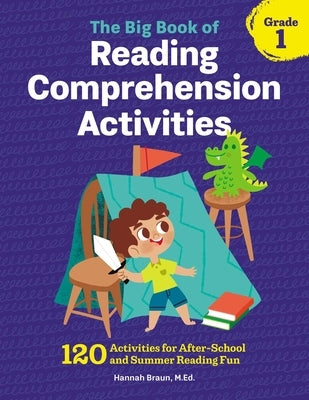 The Big Book of Reading Comprehension Activities, Grade 1: 120 Activities for After-School and Summer Reading Fun by Braun, Hannah